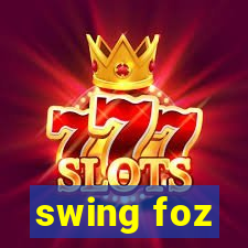 swing foz